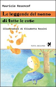Le leggende del nonno di tutte le cose - Librerie.coop Le leggende del nonno di tutte le cose - Librerie.coop