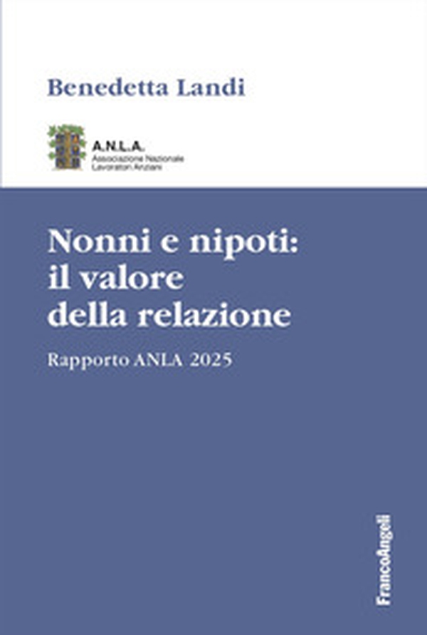 Nonni e nipoti: il valore della relazione. Rapporto ANLA 2025 - Librerie.coop Nonni e nipoti: il valore della relazione. Rapporto ANLA 2025 - Librerie.coop