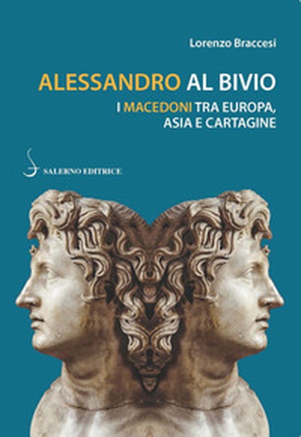 Alessandro al bivio. I Macedoni tra Europa, Asia e Cartagine - Librerie.coop Alessandro al bivio. I Macedoni tra Europa, Asia e Cartagine - Librerie.coop