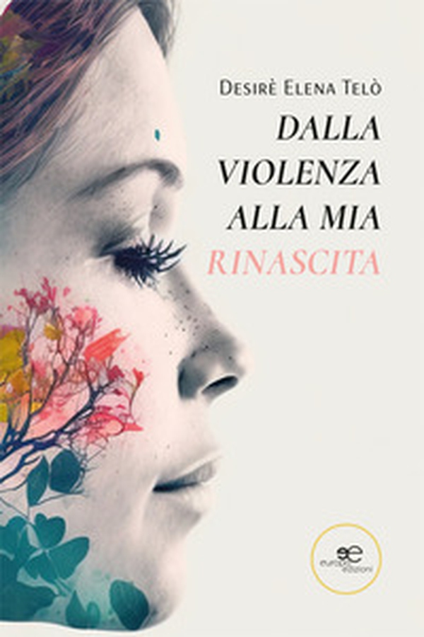 Dalla violenza alla mia rinascita - Librerie.coop Dalla violenza alla mia rinascita - Librerie.coop