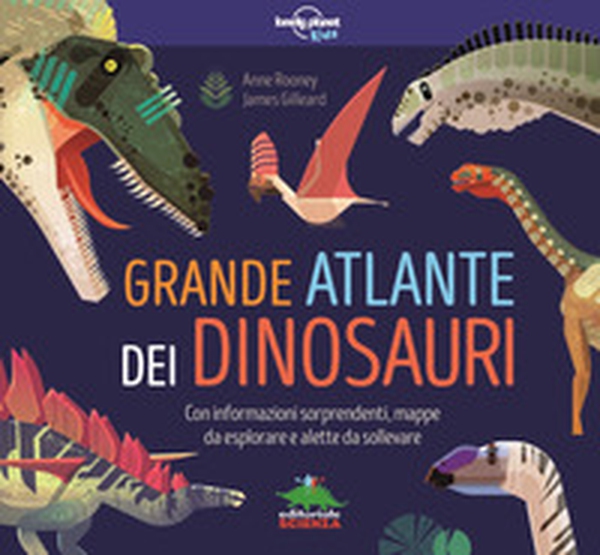 Grande atlante dei dinosauri. Con informazioni sorprendenti, mappe da esplorare e alette da sollevare - Librerie.coop Grande atlante dei dinosauri. Con informazioni sorprendenti, mappe da esplorare e alette da sollevare - Librerie.coop