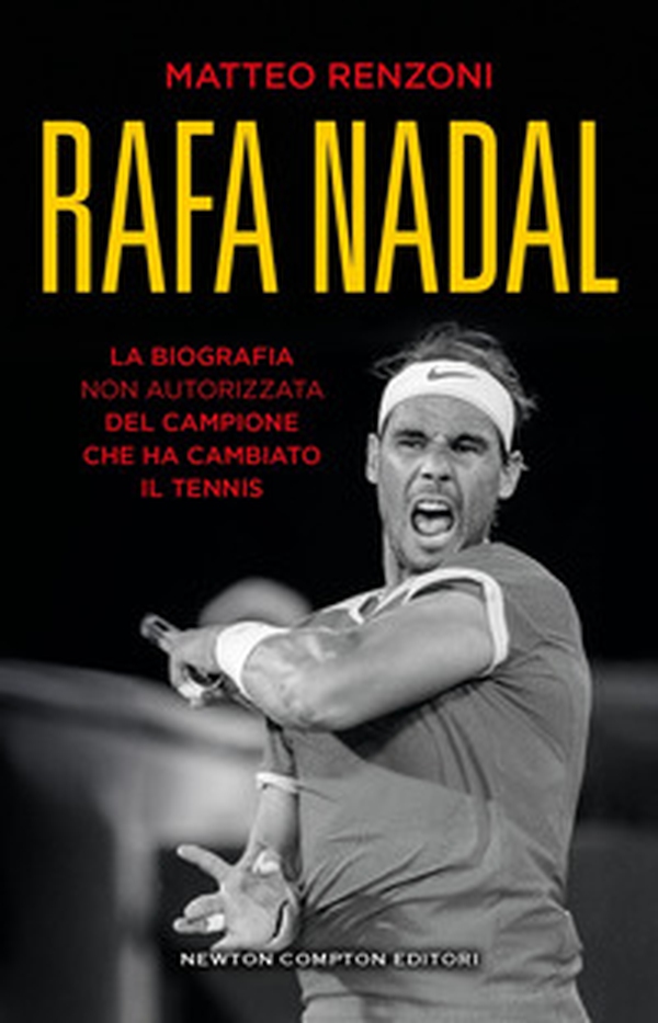 Rafa Nadal. La biografia non autorizzata del campione che ha cambiato il tennis - Librerie.coop Rafa Nadal. La biografia non autorizzata del campione che ha cambiato il tennis - Librerie.coop