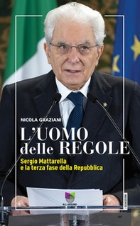L'uomo delle regole. Sergio Mattarella e la terza fase della Repubblica - Librerie.coop