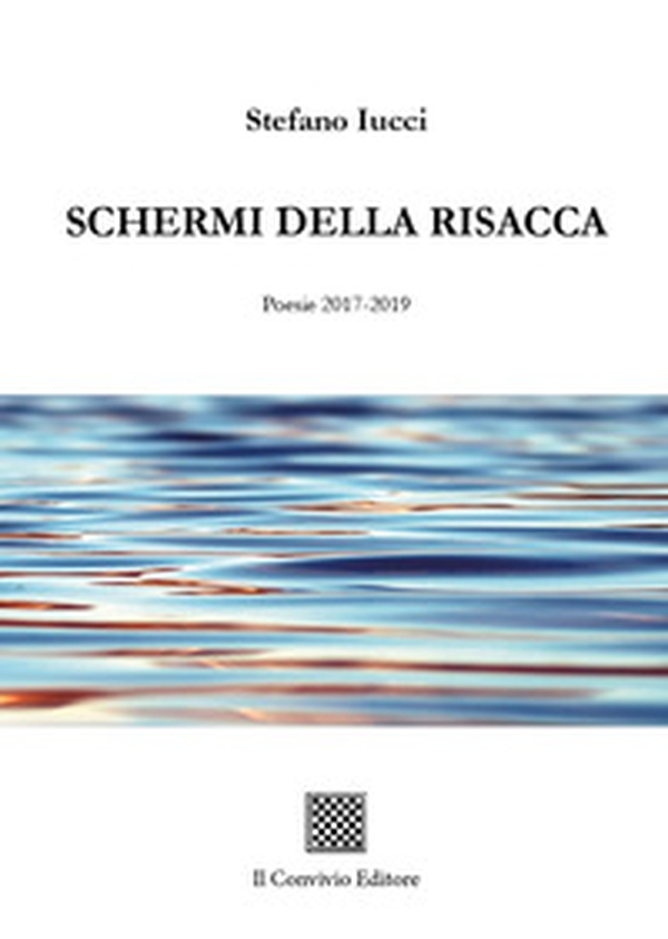 Schermi della risacca (Poesie 2017-2019) - Librerie.coop Schermi della risacca (Poesie 2017-2019) - Librerie.coop