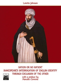 Nation or no nation? Shakespeare's interrogation of English identity through exclusion of the other - Librerie.coop