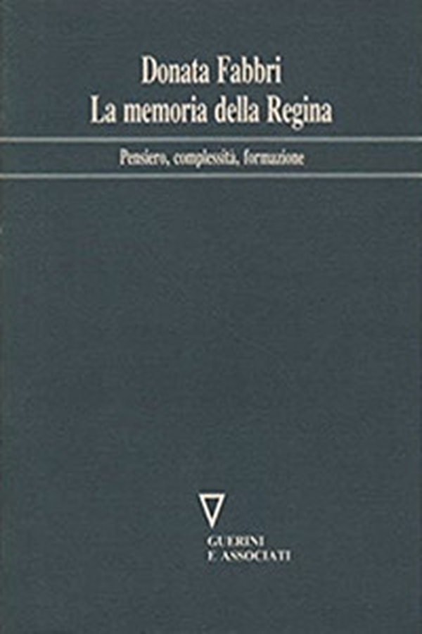 La memoria della regina. Pensiero, complessità, formazione - Librerie.coop La memoria della regina. Pensiero, complessità, formazione - Librerie.coop