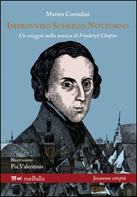 Improvviso scherzo notturno. Un viaggio nella musica di Fryderyk Chopin - Librerie.coop Improvviso scherzo notturno. Un viaggio nella musica di Fryderyk Chopin - Librerie.coop