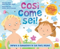 Così come sei! Impara a conoscere le tue parti intime - Librerie.coop