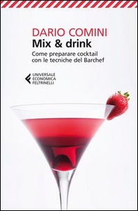 Mix & drink. Come preparare cocktail con le tecniche del barchef - Librerie.coop Mix & drink. Come preparare cocktail con le tecniche del barchef - Librerie.coop