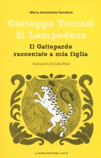 Giuseppe Tomasi di Lampedusa. Il Gattopardo raccontato a mia figlia - Librerie.coop