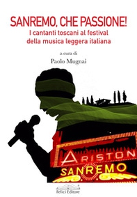 Sanremo, che passione! I cantanti toscani al Festival della musica leggera italiana - Librerie.coop