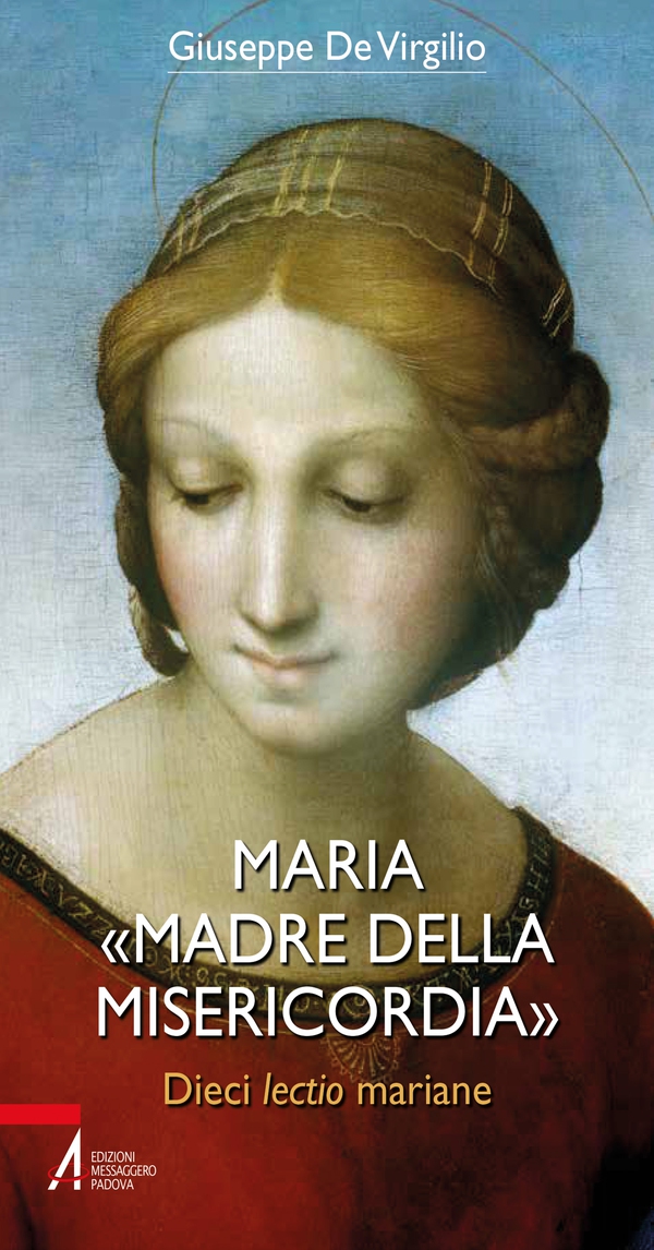 Maria «Madre della Misericordia». Dieci lectio mariane - Librerie.coop Maria «Madre della Misericordia». Dieci lectio mariane - Librerie.coop