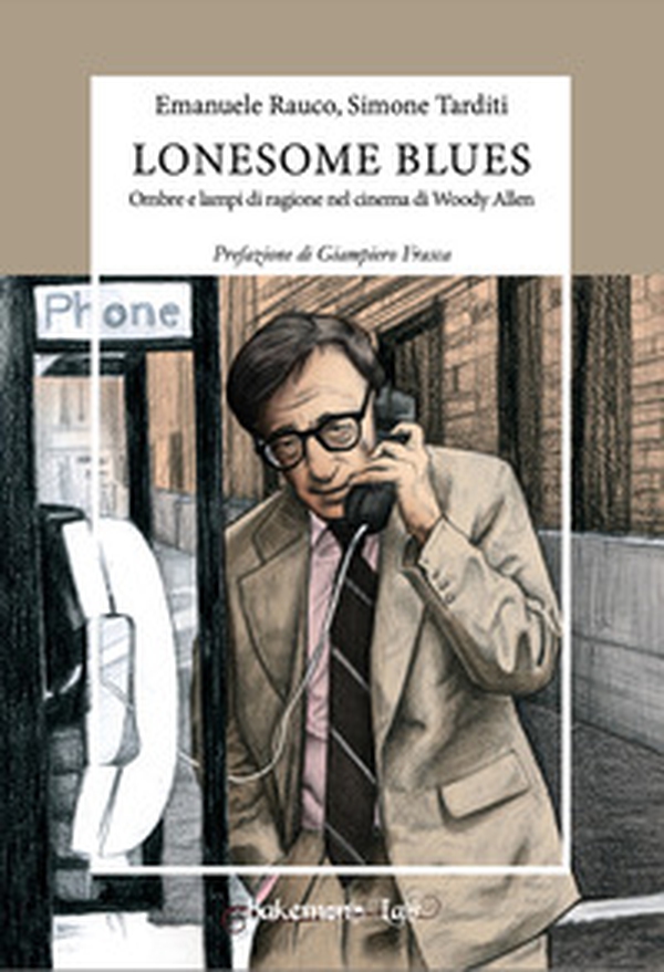 Lonesome blues. Ombre e lampi di ragione nel cinema di Woody Allen - Librerie.coop