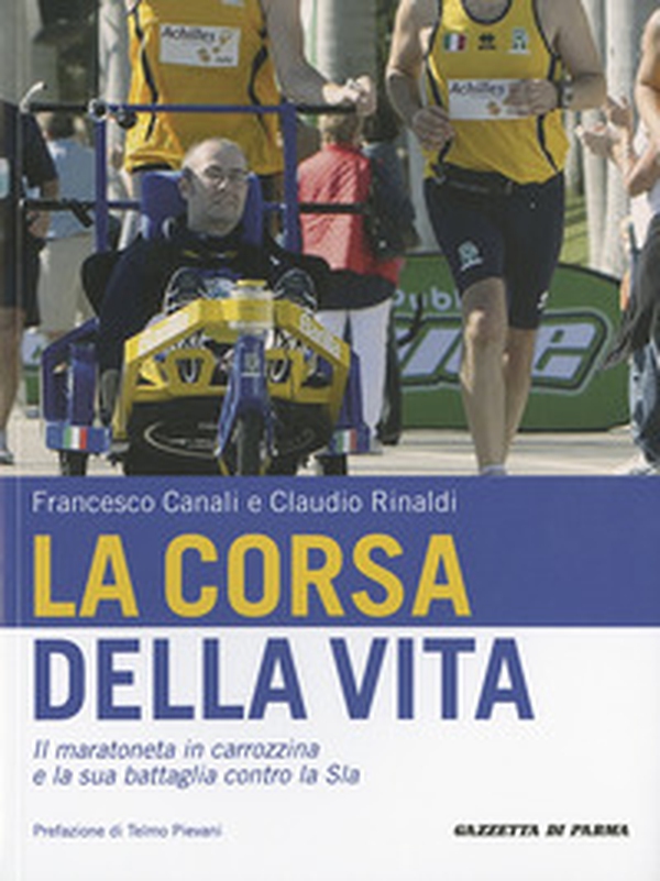 La corsa della vita. Il maratoneta in carrozzina e la sua battaglia contro la Sla - Librerie.coop La corsa della vita. Il maratoneta in carrozzina e la sua battaglia contro la Sla - Librerie.coop
