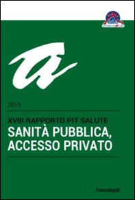 Sanità pubblica, accesso privato. 18° rapporto PiT Salute 2015 - Librerie.coop