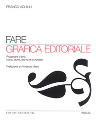 Fare grafica editoriale. Progettare il libro: storia, teorie, tecniche e processi - Librerie.coop Fare grafica editoriale. Progettare il libro: storia, teorie, tecniche e processi - Librerie.coop