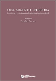 Oro, argento e porpora. Prescrizioni e procedimenti nella letteratura tecnica medievale - Librerie.coop