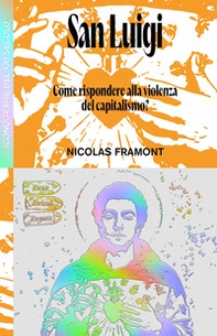 San Luigi. Come rispondere alla violenza del capitalismo? - Librerie.coop