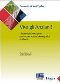 Viva gli anziani. Un servizio innovativo per i nuovi scenari demografici e urbani - Librerie.coop