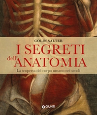 I segreti dell'anatomia. La scoperta del corpo umano nei secoli - Librerie.coop I segreti dell'anatomia. La scoperta del corpo umano nei secoli - Librerie.coop