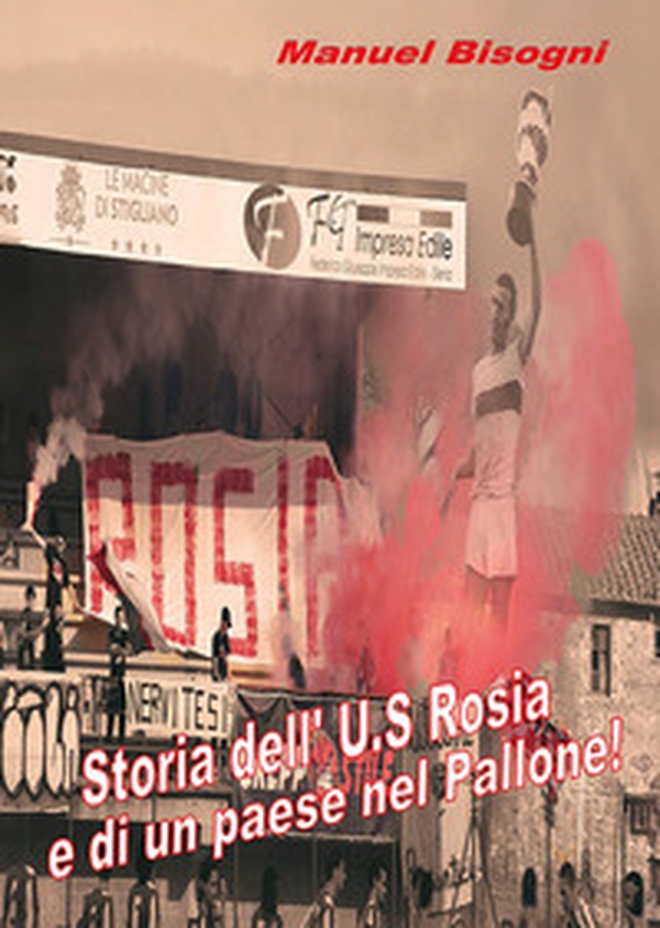 Storia dell'U.S. Rosia e di un paese nel pallone! - Librerie.coop