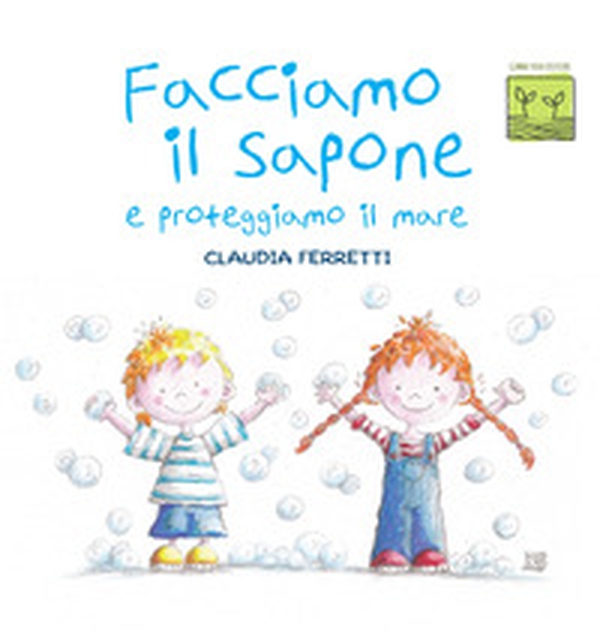 Facciamo il sapone e proteggiamo il mare - Librerie.coop Facciamo il sapone e proteggiamo il mare - Librerie.coop