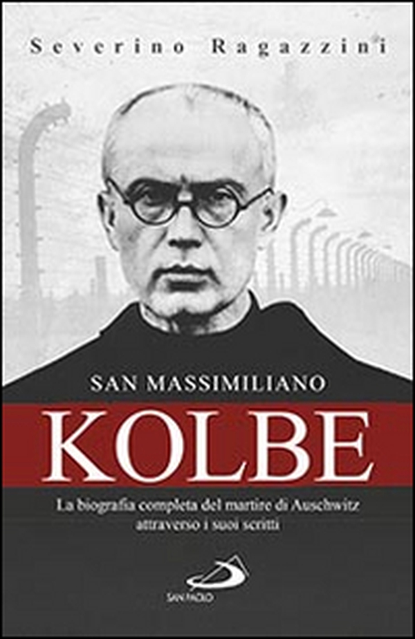 San Massimiliano Kolbe. La biografia completa del martire di Auschwitz attraverso i suoi scritti - Librerie.coop San Massimiliano Kolbe. La biografia completa del martire di Auschwitz attraverso i suoi scritti - Librerie.coop