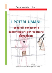 I poteri umani. Scoprirli, conoscerli e padroneggiarli per realizzarsi pienamente - Librerie.coop I poteri umani. Scoprirli, conoscerli e padroneggiarli per realizzarsi pienamente - Librerie.coop