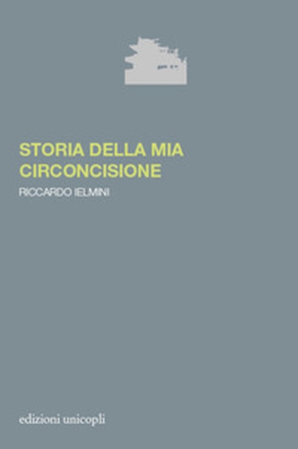 Storia della mia circoncisione - Librerie.coop Storia della mia circoncisione - Librerie.coop