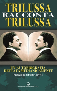 Trilussa racconta Trilussa. Un'autobiografia dettata medianicamente - Librerie.coop