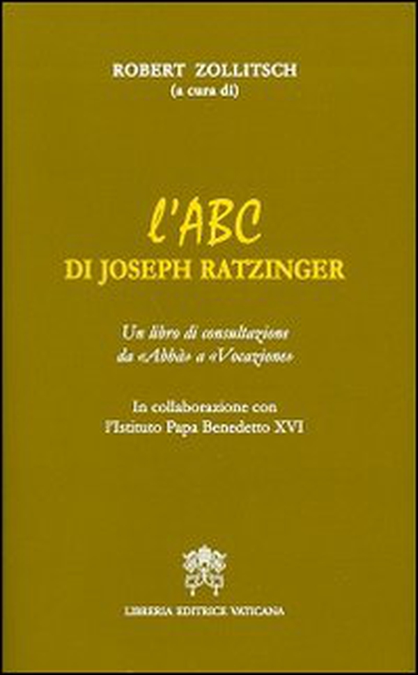 L'ABC di Joseph Ratzinger. Un libro di consultazione da «Abbà» a «Vocazione» - Librerie.coop L'ABC di Joseph Ratzinger. Un libro di consultazione da «Abbà» a «Vocazione» - Librerie.coop
