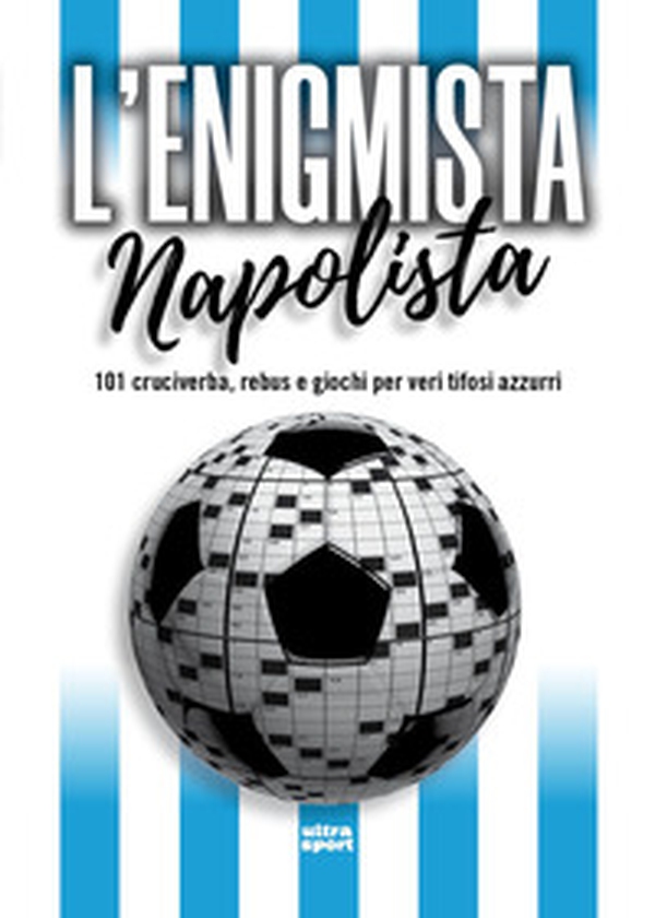 L'enigmista napolista. 101 cruciverba, rebus e giochi per veri tifosi azzurri - Librerie.coop