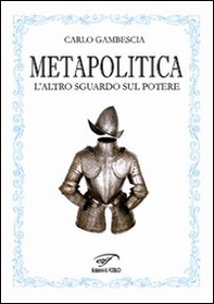 Metapolitica. L'altro sguardo sul potere - Librerie.coop