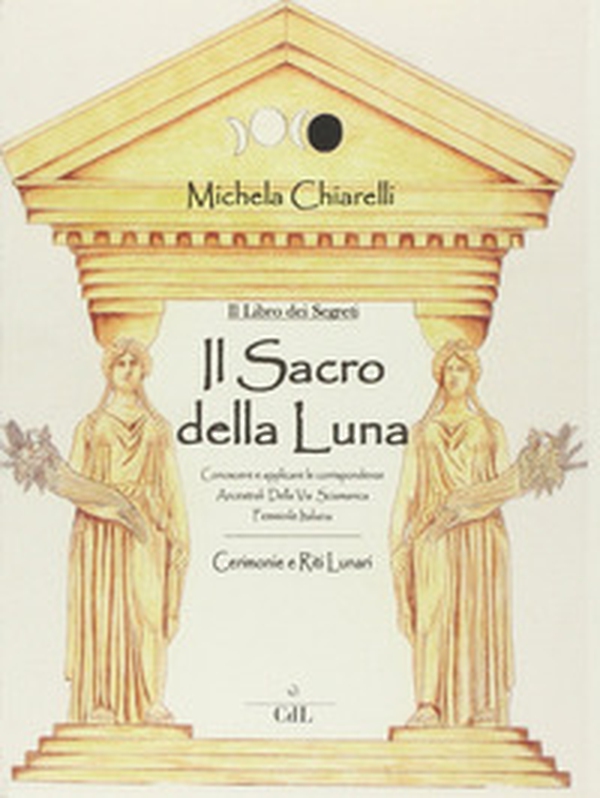 Il sacro dei segreti della luna - Librerie.coop Il sacro dei segreti della luna - Librerie.coop