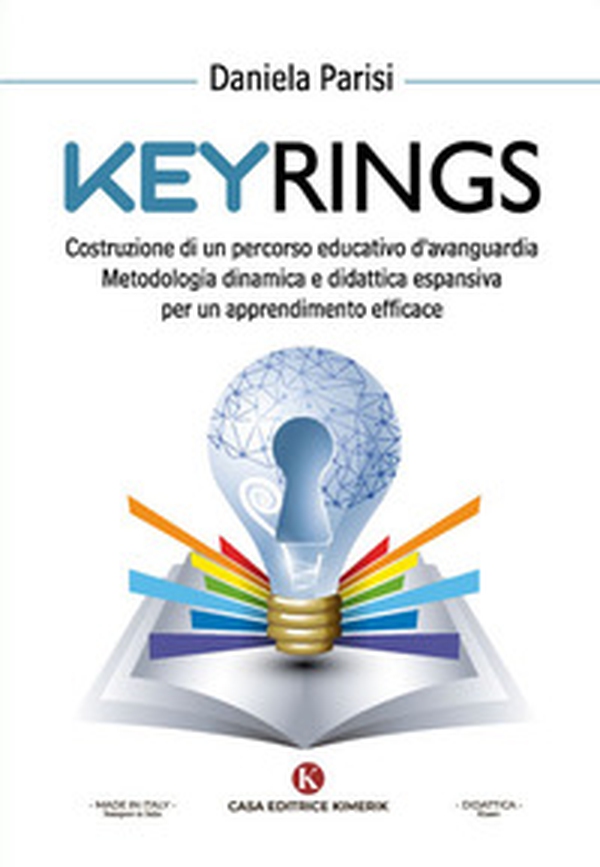 Keyrings. Costruzione di un percorso educativo d'avanguardia. Metodologia dinamica e didattica espansiva per un apprendimento efficace - Librerie.coop Keyrings. Costruzione di un percorso educativo d'avanguardia. Metodologia dinamica e didattica espansiva per un apprendimento efficace - Librerie.coop