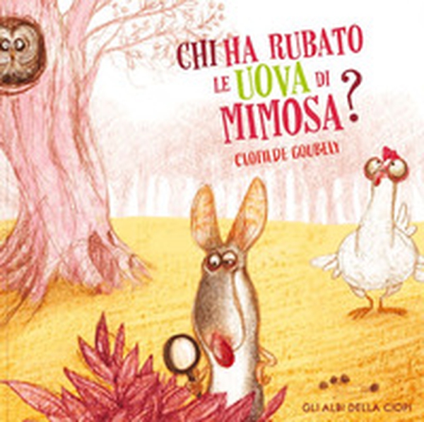 Chi ha rubato le uova di Mimosa? - Librerie.coop Chi ha rubato le uova di Mimosa? - Librerie.coop