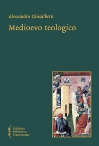 Medioevo teologico. Categorie della teologia razionale nel Medioevo - Librerie.coop Medioevo teologico. Categorie della teologia razionale nel Medioevo - Librerie.coop