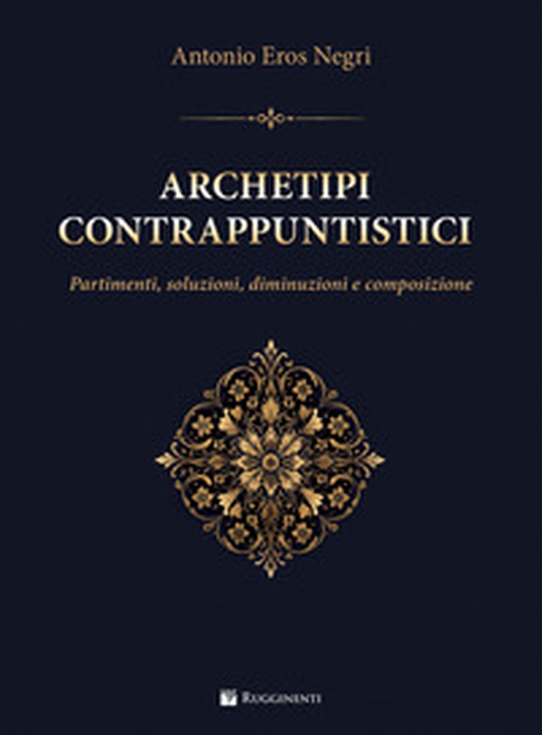 Archetipi contrappuntistici. Partimenti, soluzioni, diminuzioni e composizione. Metodo - Librerie.coop