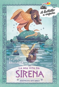 La mia vita da sirena. Mostruosi miti greci - Librerie.coop La mia vita da sirena. Mostruosi miti greci - Librerie.coop