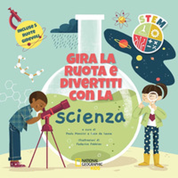 Gira la ruota e divertiti con la scienza. STEM - Librerie.coop Gira la ruota e divertiti con la scienza. STEM - Librerie.coop