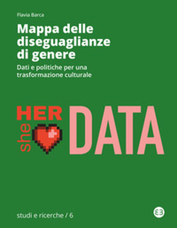 Mappa delle diseguaglianze di genere. Dati e politiche per una trasformazione culturale - Librerie.coop Mappa delle diseguaglianze di genere. Dati e politiche per una trasformazione culturale - Librerie.coop