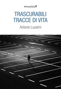 Trascurabili tracce di vita - Librerie.coop