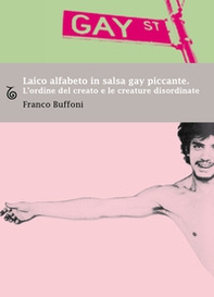 Laico alfabeto in salsa gay piccante. L'ordine del creato e le creature disordinate - Librerie.coop Laico alfabeto in salsa gay piccante. L'ordine del creato e le creature disordinate - Librerie.coop