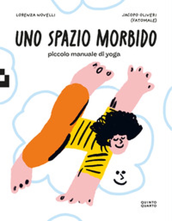 Uno spazio morbido. Piccolo manuale di yoga - Librerie.coop