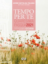 Tempo per te. Quaresima e Pasqua 2021 per giovani. Sussidio per la preghiera personale - Librerie.coop