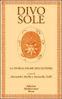 Divo sole. La teurgia solare dell'alchimia - Librerie.coop