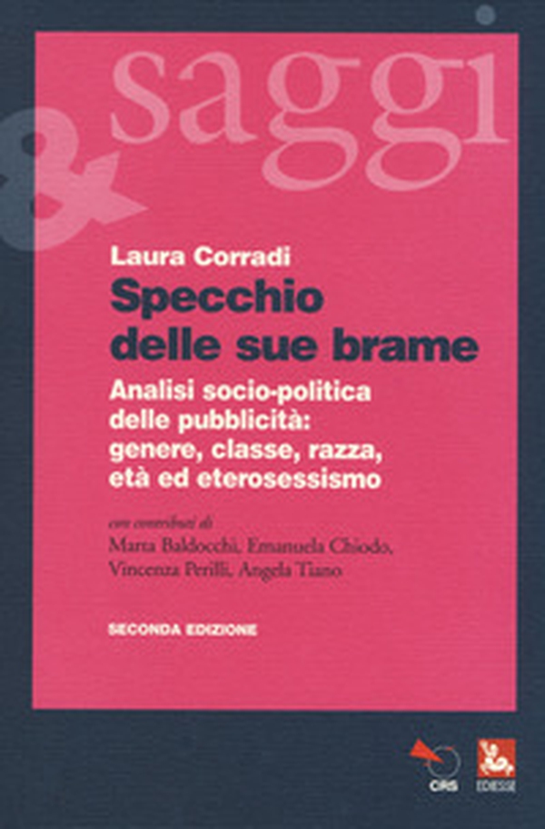 Specchio delle sue brame. Analisi socio-politica della pubblicità: genere, classe, razza, età ed eterosessismo - Librerie.coop Specchio delle sue brame. Analisi socio-politica della pubblicità: genere, classe, razza, età ed eterosessismo - Librerie.coop