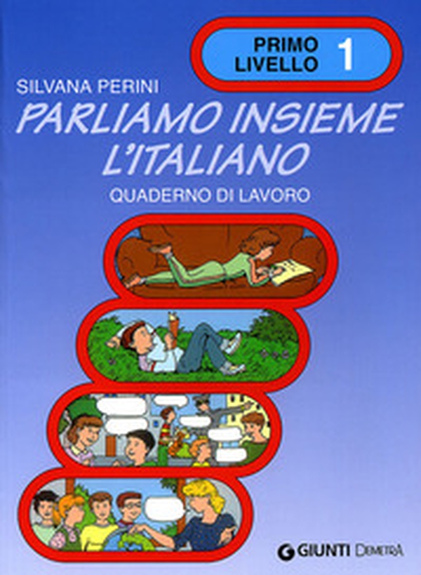 Parliamo insieme l'italiano. Corso di lingua e cultura italiana per studenti stranieri. Quaderno di lavoro - Vol. 1 - Librerie.coop Parliamo insieme l'italiano. Corso di lingua e cultura italiana per studenti stranieri. Quaderno di lavoro - Vol. 1 - Librerie.coop