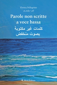 Parole non scritte a voce bassa-kalimat ghayr maktubat bisawt munkhafid - Librerie.coop