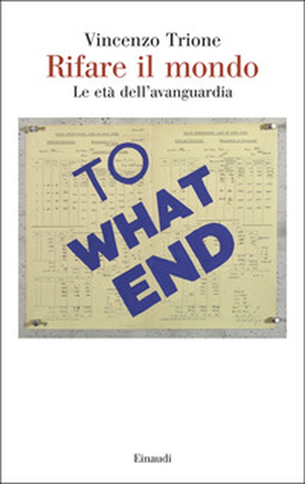 Rifare il mondo. Le età dell'avanguardia - Librerie.coop